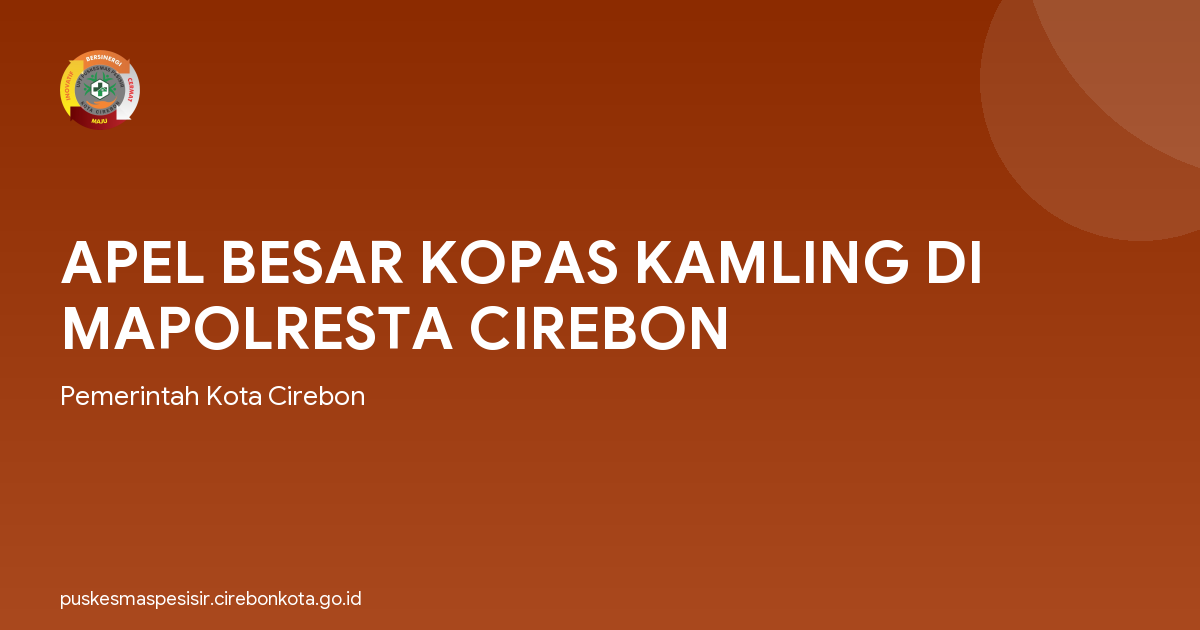 APEL BESAR KOPAS KAMLING DI MAPOLRESTA CIREBON