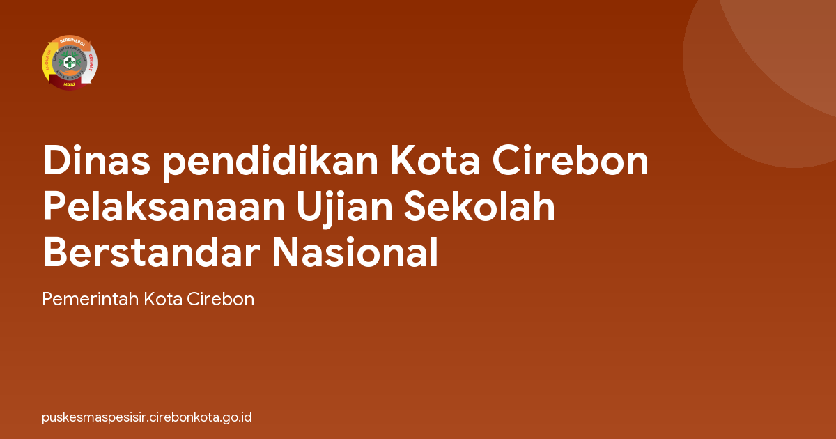 Dinas pendidikan Kota Cirebon Pelaksanaan Ujian Sekolah Berstandar Nasional
