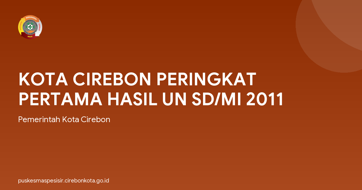 KOTA CIREBON PERINGKAT PERTAMA HASIL UN SD/MI 2011