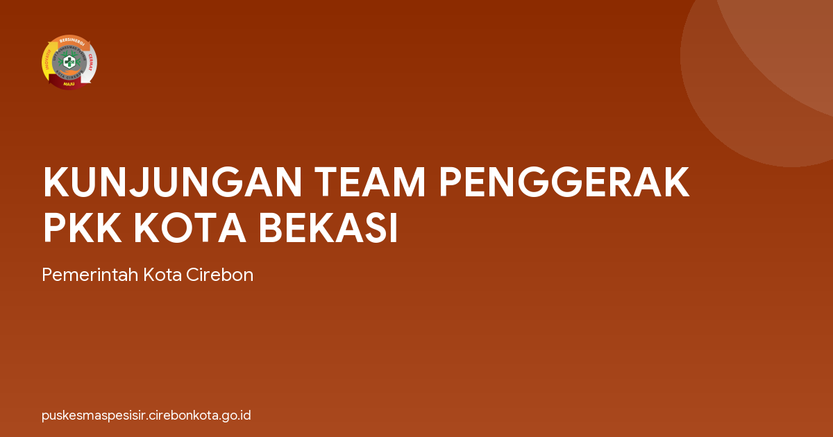 KUNJUNGAN TEAM PENGGERAK PKK KOTA BEKASI