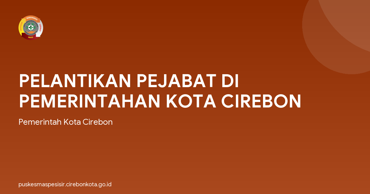 PELANTIKAN PEJABAT DI PEMERINTAHAN KOTA CIREBON