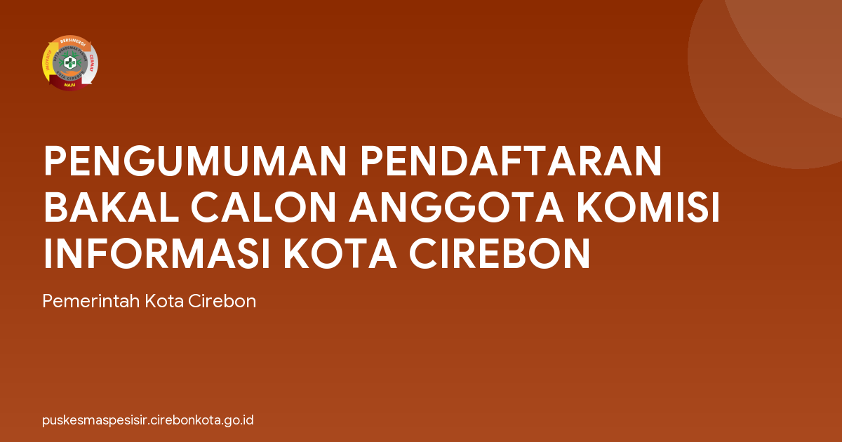 PENGUMUMAN PENDAFTARAN BAKAL CALON ANGGOTA KOMISI INFORMASI KOTA CIREBON