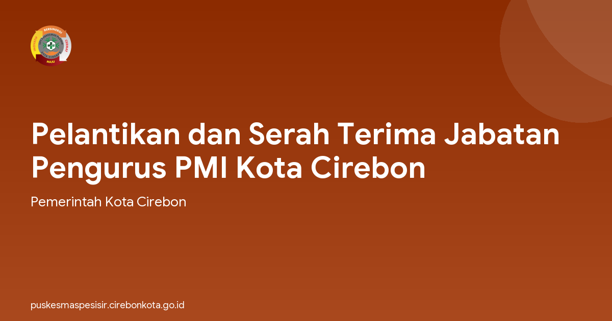 Pelantikan dan Serah Terima Jabatan Pengurus PMI Kota Cirebon