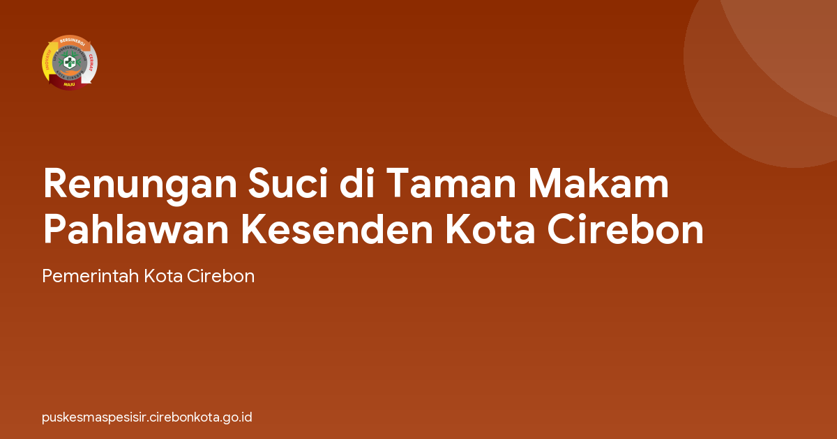 Renungan Suci di Taman Makam Pahlawan Kesenden Kota Cirebon