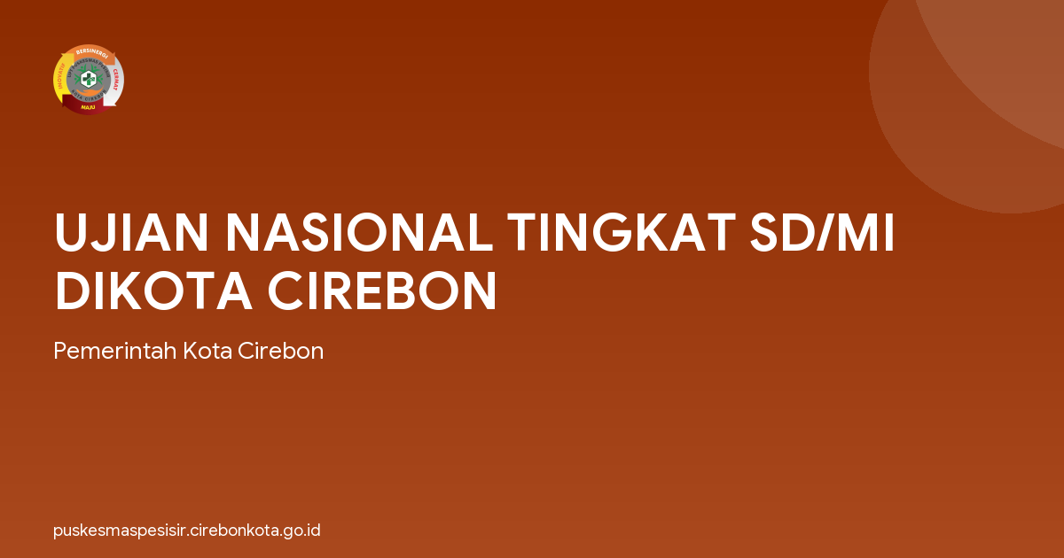 UJIAN NASIONAL TINGKAT SD/MI DIKOTA CIREBON
