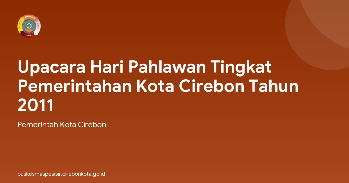 Upacara Hari Pahlawan Tingkat Pemerintahan Kota Cirebon Tahun 2011