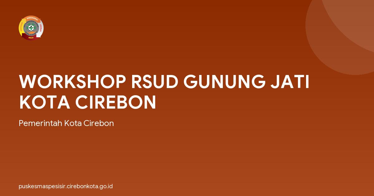 WORKSHOP RSUD GUNUNG JATI KOTA CIREBON