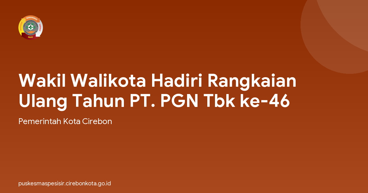 Wakil Walikota Hadiri Rangkaian Ulang Tahun PT. PGN Tbk ke-46